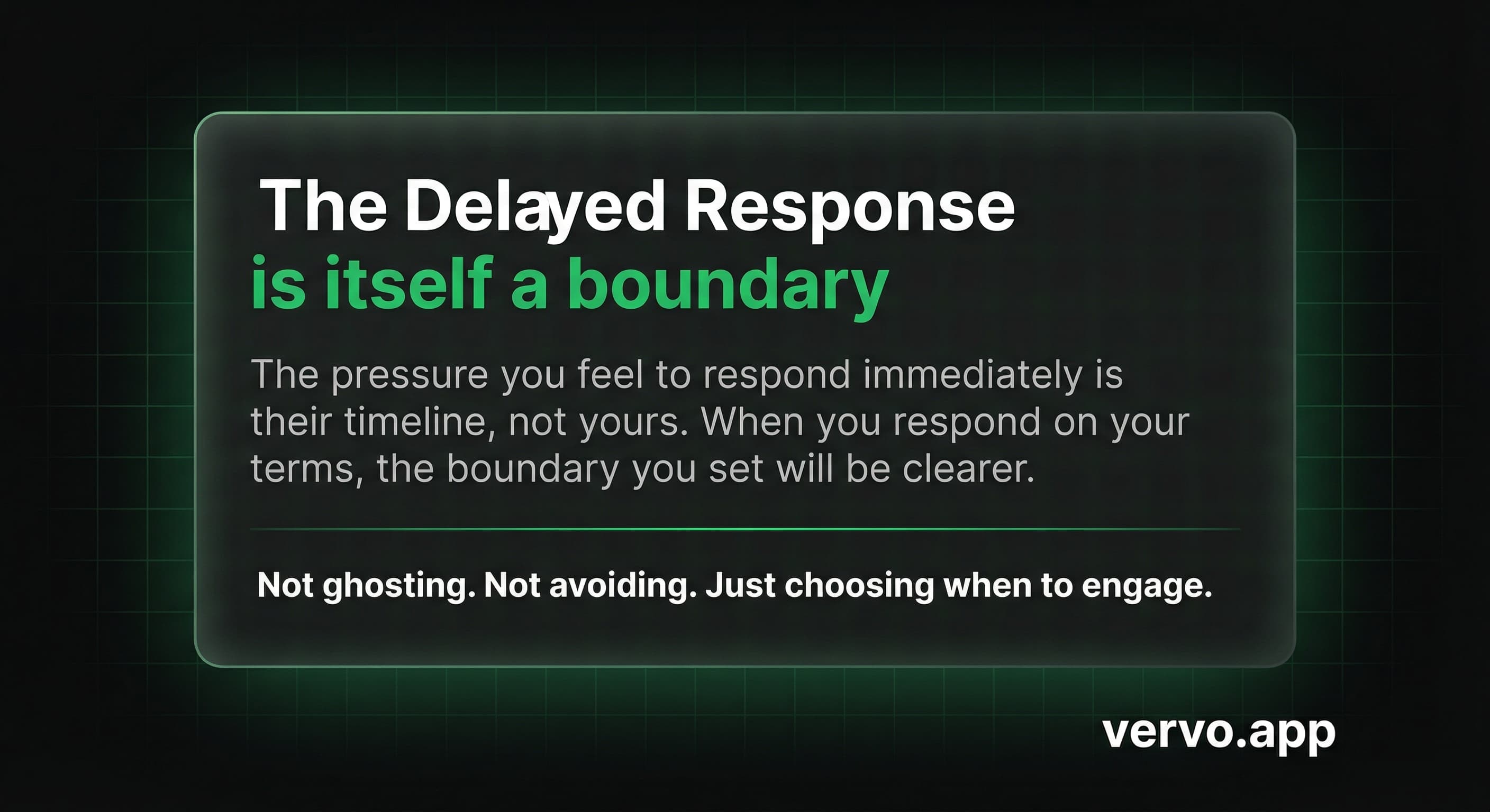 The Delayed Response is itself a boundary. The pressure you feel to respond immediately is their timeline, not yours.